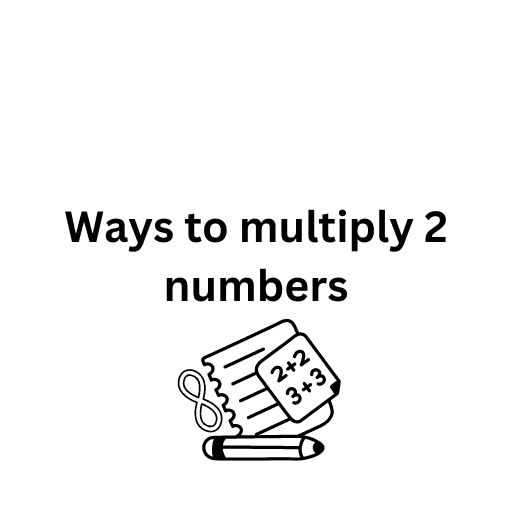 Ways to multiply 2 numbers